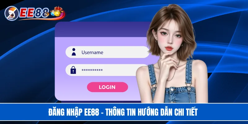 Đăng nhập EE88 - Thông tin hướng dẫn chi tiết